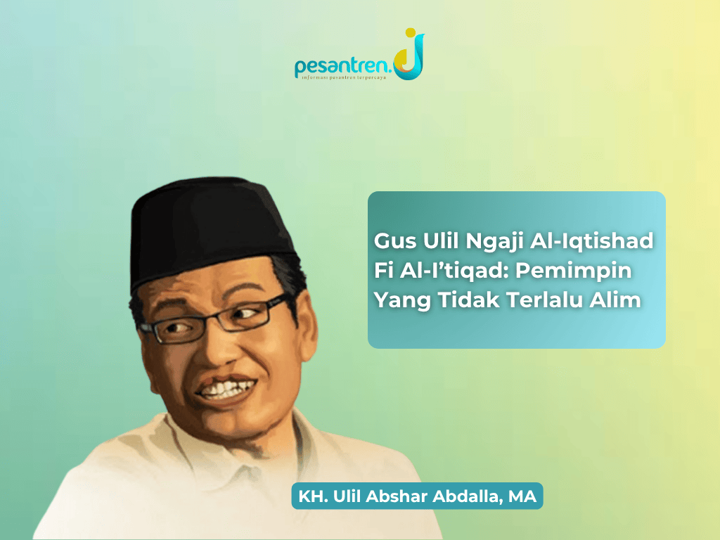 Gus Ulil Ngaji Al-Iqtishad Fi Al-I’tiqad: Pemimpin Yang Tidak Terlalu Alim