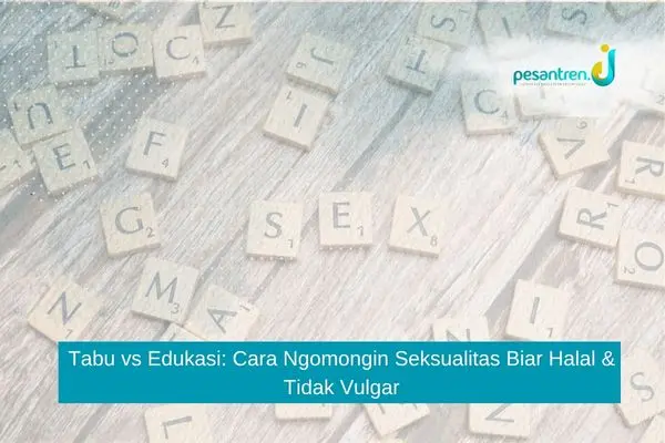 Tabu vs Edukasi: Cara Ngomongin Seksualitas Biar Halal & Tidak Vulgar