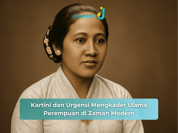 Kartini dan Urgensi Mengkader Ulama Perempuan di Zaman Modern