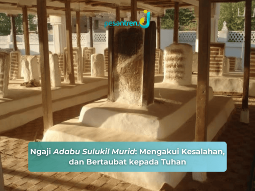 Ngaji Adabu Sulukil Murid: Mengakui Kesalahan, dan Bertaubat kepada Tuhan.