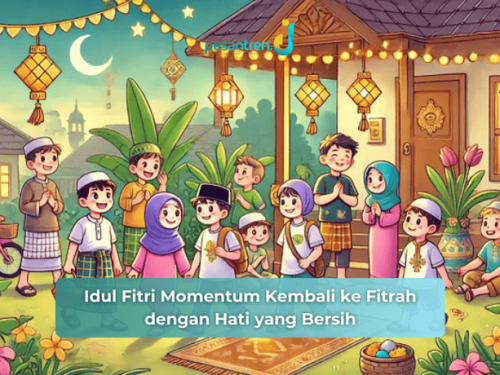 Idul Fitri Momentum Kembali ke Fitrah dengan Hati yang Bersih