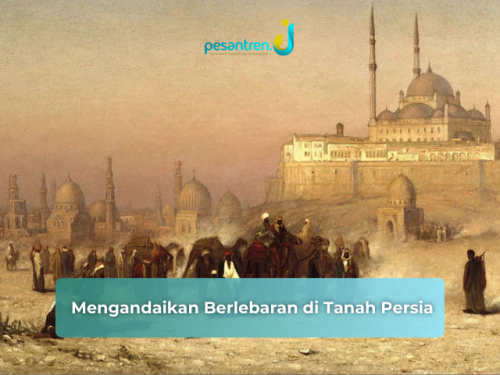 Mengandaikan Berlebaran di Tanah Persia
