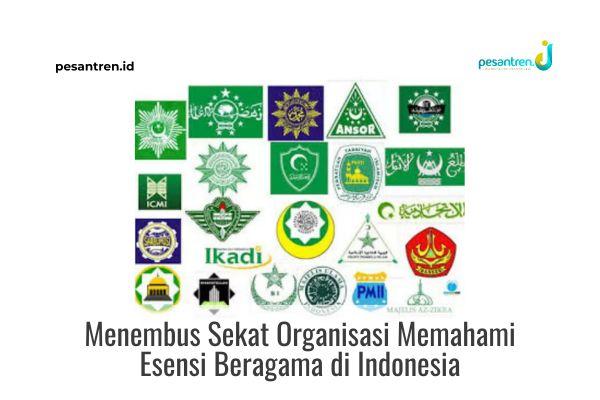 Menembus Sekat Organisasi Memahami Esensi Beragama di Indonesia